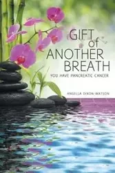 Gift of Another Breath - Angella Dixon-Watson