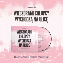 Wieczorami chłopcy wychodzą na ulice. 25 lat miłości w czasach popkultury. CD