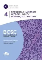 Patologia narządu wzroku i guzy wewnątrzgałkowe. BCSC 4. SERIA BASIC AND CLINICAL SCIENCE COURSE - Rękas M., Hautz W.