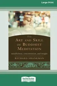 The Art and Skill of Buddhist Meditation - Richard Shankman