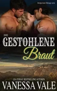 Ihre gestohlene Braut - Vanessa Vale