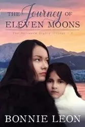 The Journey of Eleven Moons - Bonnie Leon