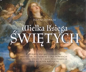 Wielka Księga Świętych - Juliusz Iwanicki
