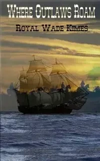 Where Outlaws Roam - Royal Wade Kimes
