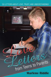 Love Letters from Teens to Parents - Marlene Riddle