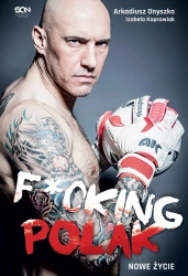eBook Arkadiusz Onyszko. Fucking Polak. Nowe życie - Arkadiusz  Onyszko, Izabela  Koprowiak epub mobi