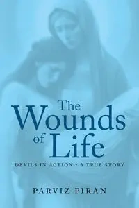 The Wounds of Life - Piran Parviz