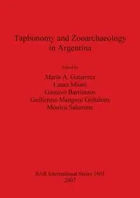 Taphonomy and Zooarchaeology in Argentina - Gutierrez María A.