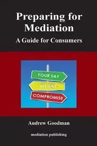 Preparing for Mediation - Andrew Goodman