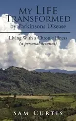 My Life Transformed by Parkinsons Disease - Curtis Sam