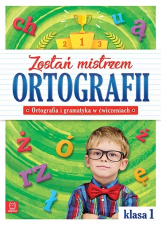 Zostań mistrzem ortografii. Klasa 1 - praca zbiorowa