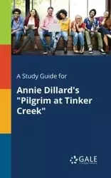A Study Guide for Annie Dillard's "Pilgrim at Tinker Creek" - Gale Cengage