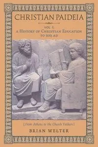 Christian Paideia (Vol. 1) - Brian Welter