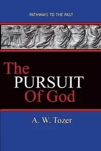 The Pursuit of God - Tozer A. W.