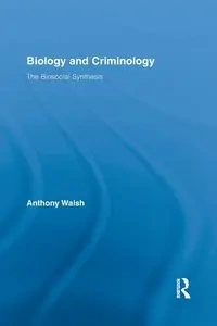 Biology and Criminology - Anthony Walsh