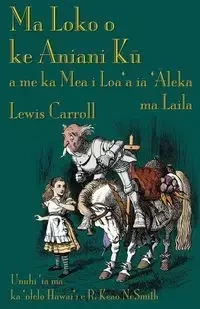 Ma Loko o ke Aniani Kū a me ka Mea i Loa'a iā 'Āleka ma Laila - Carroll Lewis