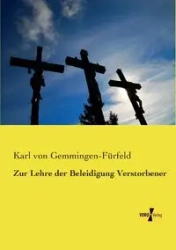 Zur Lehre der Beleidigung Verstorbener - Karl von Gemmingen-Fürfeld