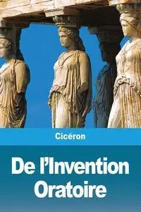 De l'Invention Oratoire - Cicéron