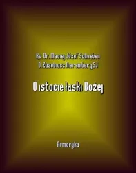 eBook O istocie łaski Bożej - Ks. Dr. Maciej Józef Scheeben mobi epub