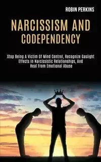 Narcissism and Codependency - Robin Perkins