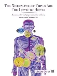 The Naturalistic of Things Are the Leaves of Heaven - Jones Ameal III