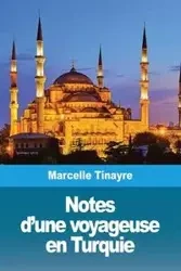 Notes d'une voyageuse en Turquie - Marcelle Tinayre