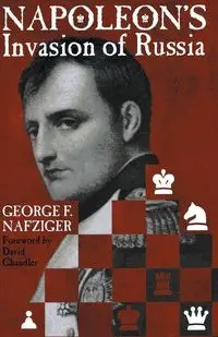 Napoleon's Invasion of Russia - George Nafziger