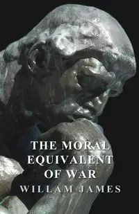 The Moral Equivalent of War - James William