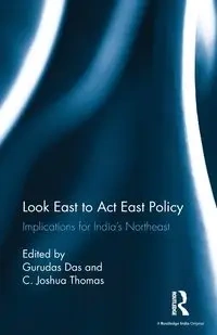 Look East to Act East Policy - Das Gurudas