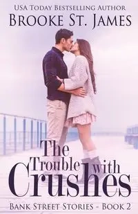 The Trouble with Crushes - St. James Brooke