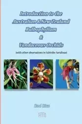 Introduction to the Australian & New Zealand Bulbophyllum & Vandaceous Orchids (with other observations in subtribe Aeridinae). - Rod Rice