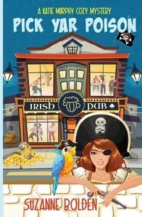 Pick Yar Poison, A Katie Murphy Cozy Mystery - Suzanne Bolden
