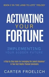 Activating Your Fortune - Carter Froelich