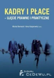 Kadry i płace - ujęcie prawne i praktyczne - praca zbiorowa