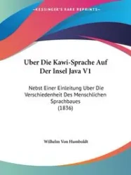 Uber Die Kawi-Sprache Auf Der Insel Java V1 - Wilhelm Von Humboldt
