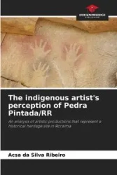 The indigenous artist's perception of Pedra Pintada/RR - Silva da Ribeiro Acsa