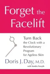 Forget the Facelift - Doris J. Day