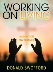 Working On Living - Donald Swofford