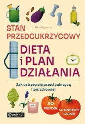Stan przedcukrzycowy: dieta i plan działania - Alice Figueroa