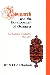 Bismarck and the Development of Germany - Otto Pflanze