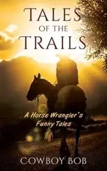 Tales of the Trails - Bob Cowboy