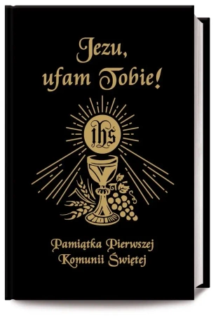 Jezu Ufam Tobie. Pamiątka Pierwszej Komunii Św. CZ - Antoni bp Długosz, s. Bożena Hanusiak