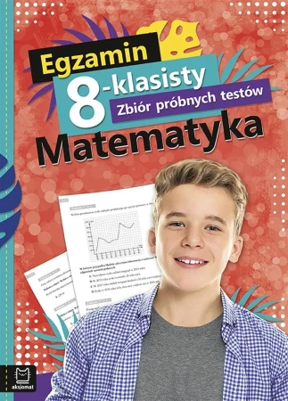 Egzamin 8-kl. Zbiór próbnych testów. Matematyka - praca zbiorowa