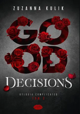 Dylogia Complicated T.2 Good Decisions - Zuzanna Kulik