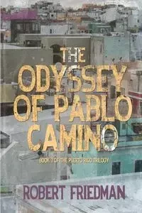 The Odyssey of Pablo Camino - Robert Friedman
