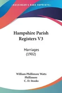 Hampshire Parish Registers V3 - Phillimore William Phillimore Watts