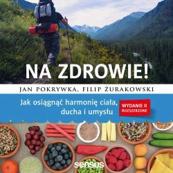audiobook Na zdrowie! Jak osiągnąć harmonię ciała, ducha i umysłu. Wydanie II rozszerzone - Jan Pokrywka