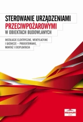 eBook Sterowanie urządzeniami przeciwpożarowymi w obiektach budowlanych - Instalacje elektryczne, wentylacyjne i gaśnicze - projektowanie, montaż i eksploatacja - Opracowanie zbiorowe