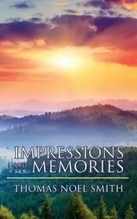 Impressions and Memories - Thomas Noel Smith
