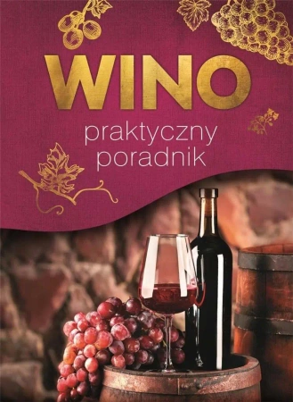 Wino. Praktyczny poradnik - Marta Szydłowska, Magdalena Binkowska